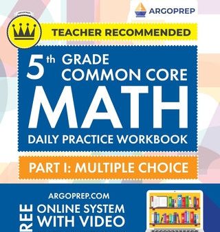 5th Grade Common Core Math: Daily Practice Workbook - Part I: Multiple Choice 1000+ Practice Questions and Video Explanations Argo Brothers (Commo Online Hot Sale