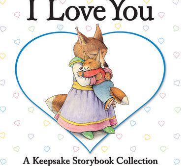 I Love You: A Keepsake Storybook Collection Online Hot Sale