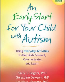 Early Start for Your Child with Autism: Using Everyday Activities to Help Kids Connect, Communicate, and Learn, An Online Hot Sale