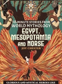 10-Minute Stories From World Mythology - Egypt, Mesopotamia, and Norse: Glorious and Mystical Heroes like Beowulf, Gilgamesh, Horus, and Thor Discount