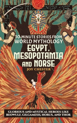 10-Minute Stories From World Mythology - Egypt, Mesopotamia, and Norse: Glorious and Mystical Heroes like Beowulf, Gilgamesh, Horus, and Thor Discount