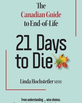 21 Days to Die: The Canadian Guide to End of Life on Sale