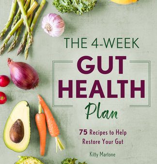 4-Week Gut Health Plan: 75 Recipes to Help Restore Your Gut, The For Discount