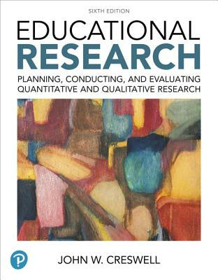 Educational Research: Planning, Conducting, and Evaluating Quantitative and Qualitative Research Plus Mylab Education with Enhanced Pearson [With Acc For Discount