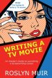 Writing a TV Movie: An Insider s Guide to Launching a Screenwriting Career For Sale