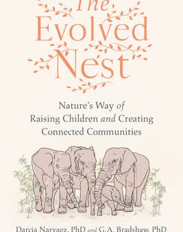 Evolved Nest: Nature s Way of Raising Children and Creating Connected Communities, The Supply