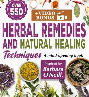 550+ Herbal Remedies and Natural Healing Techniques Inspired by Barbara O Neill: A Mind-Opening book. For Discount