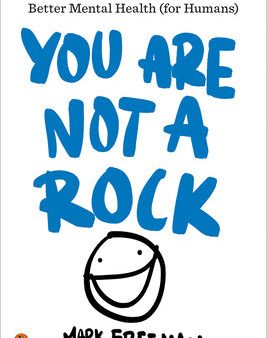 You Are Not a Rock: A Step-By-Step Guide to Better Mental Health (for Humans) Online now