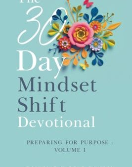 30-Day Mindset Shift Devotional Preparing for Purpose Volume I, The Discount