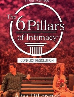 6 Pillars of Intimacy Conflict Resolution, The on Sale