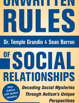 Unwritten Rules of Social Relationships: Decoding Social Mysteries Through the Unique Perspectives of Autism: New Edition with Author Updates For Discount