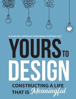 Yours To Design: Constructing a Life That is Meaningful Online now