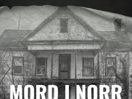 Mord i norr - Mordfall som skakade Norden For Cheap