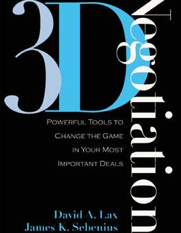 3-D Negotiation: Powerful Tools to Change the Game in Your Most Important Deals on Sale