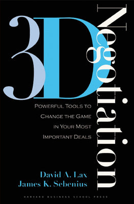 3-D Negotiation: Powerful Tools to Change the Game in Your Most Important Deals on Sale