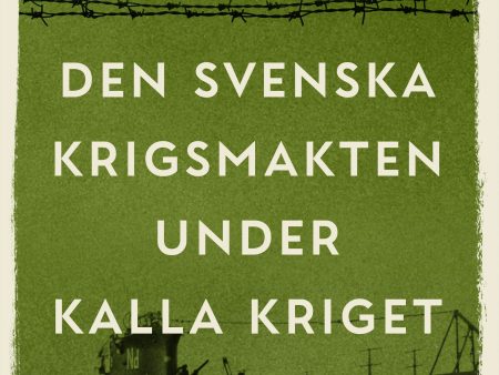 Den svenska krigsmakten under kalla kriget For Cheap