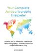 Your Complete Astrocartography Interpreter: Enables You To Read and Interpret an Astrocartography Chart also Known as a Astro-Relocation Map Online