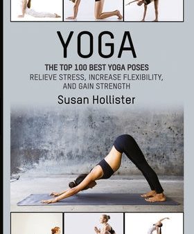 Yoga: The Top 100 Best Yoga Poses: Relieve Stress, Increase Flexibility, and Gain Strength Fashion